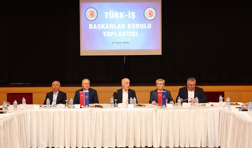 TÜRK-İŞ BAŞKANLAR KURULU TOPLANDI